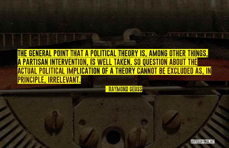 Partisan Political Quotes By Raymond Geuss Partisan Political Quotes By Raymond Geuss