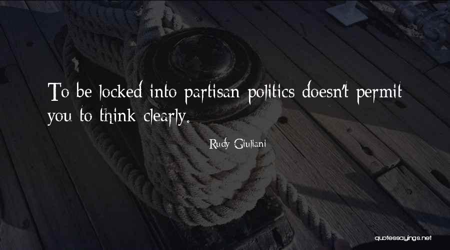 Partisan Politics Quotes By Rudy Giuliani