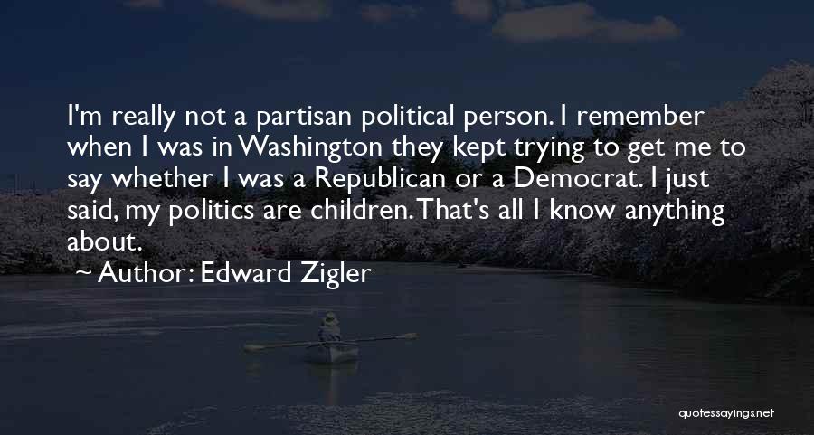 Partisan Quotes By Edward Zigler