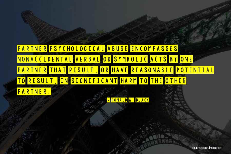 Partner Abuse Quotes By Donald W. Black Partner Abuse Quotes By Donald W. Black
