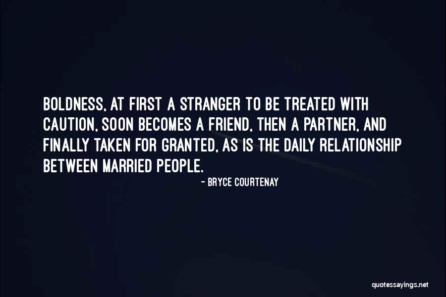 Partner And Friend Quotes By Bryce Courtenay Partner And Friend Quotes By Bryce Courtenay
