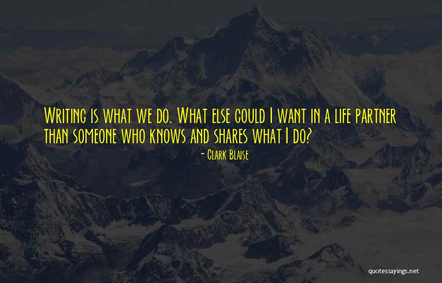 Partner In Life Quotes By Clark Blaise Partner In Life Quotes By Clark Blaise