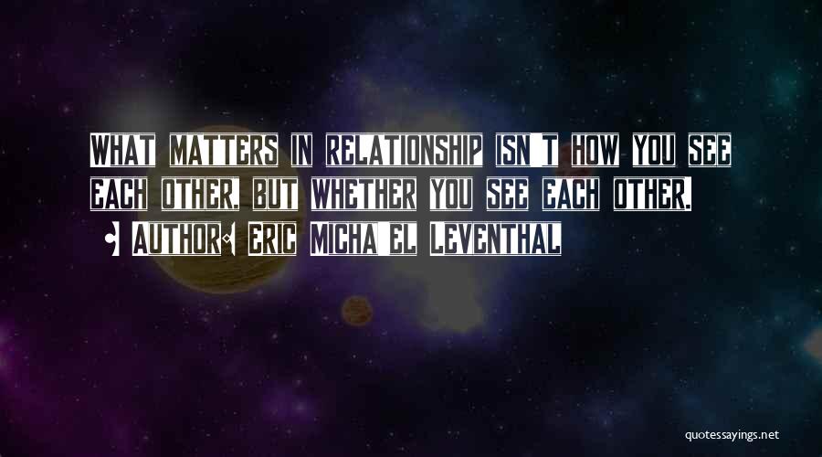 Partnership In A Relationship Quotes By Eric Micha'el Leventhal
