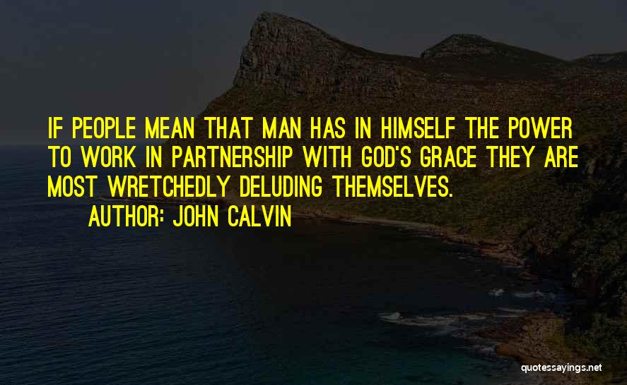 Partnership With God Quotes By John Calvin