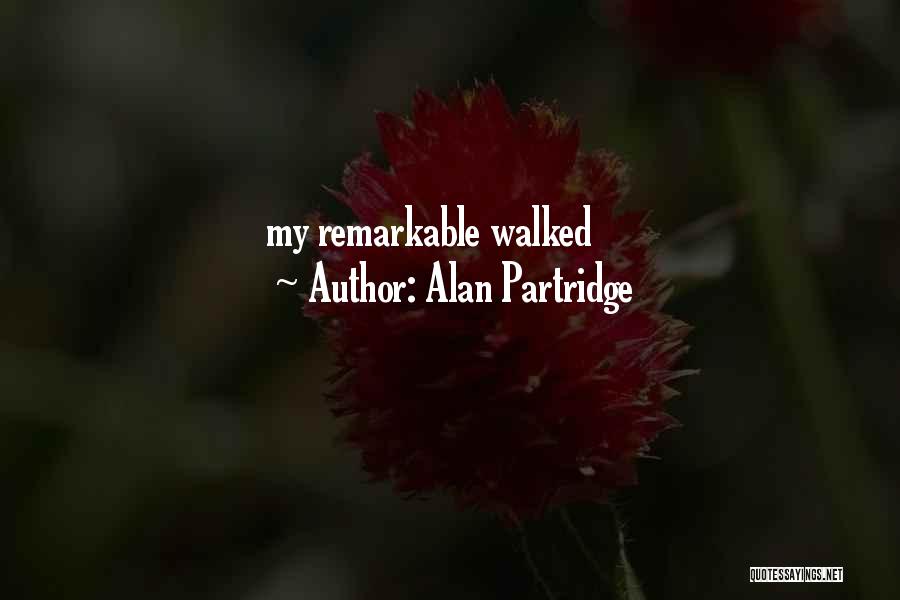 Partridge Alan Quotes By Alan Partridge