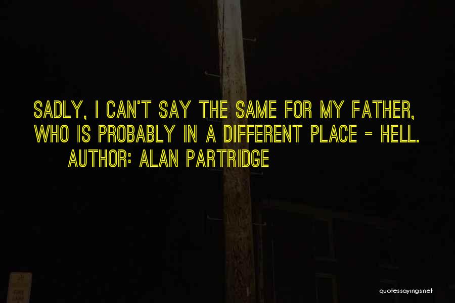 Partridge Alan Quotes By Alan Partridge