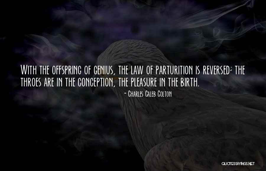 Parturition Quotes By Charles Caleb Colton