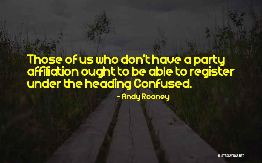 Party Affiliation Quotes By Andy Rooney Party Affiliation Quotes By Andy Rooney