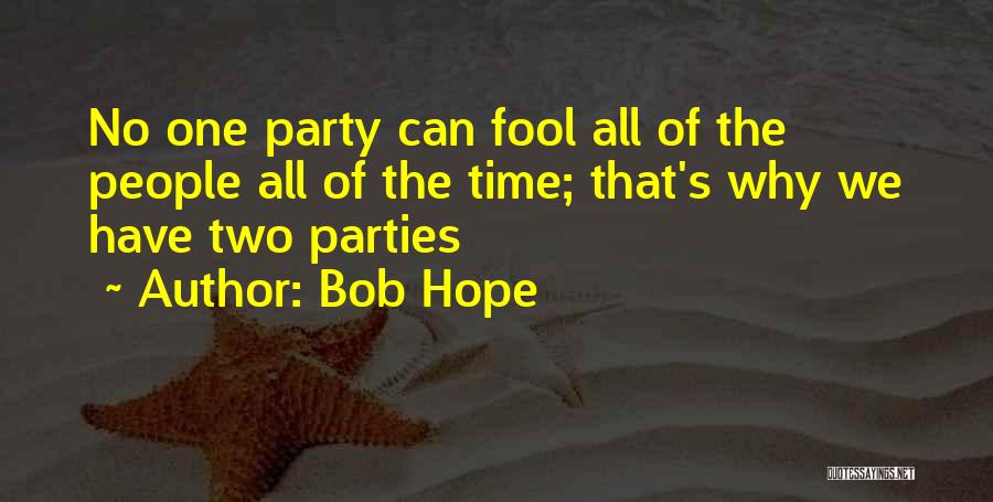 Party All The Time Quotes By Bob Hope