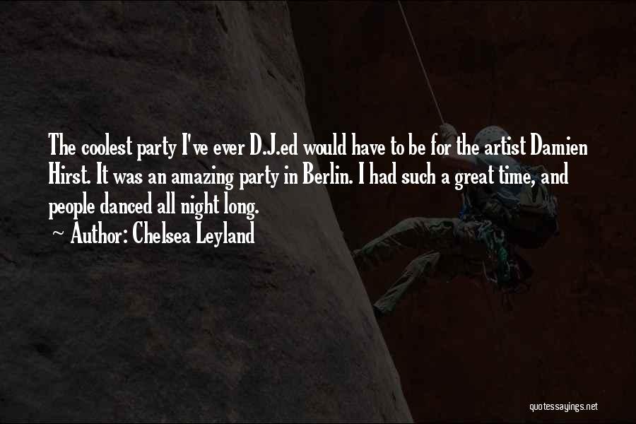 Party All The Time Quotes By Chelsea Leyland