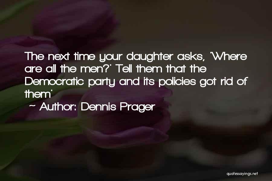 Party All The Time Quotes By Dennis Prager