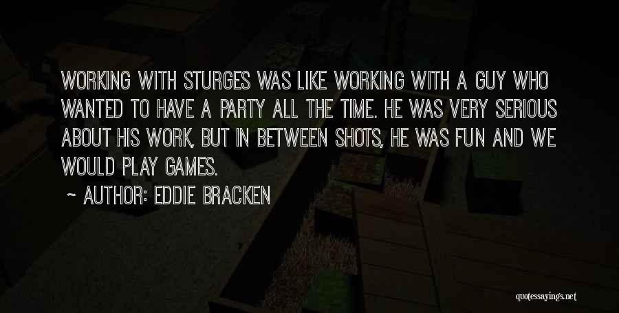 Party And Fun Quotes By Eddie Bracken