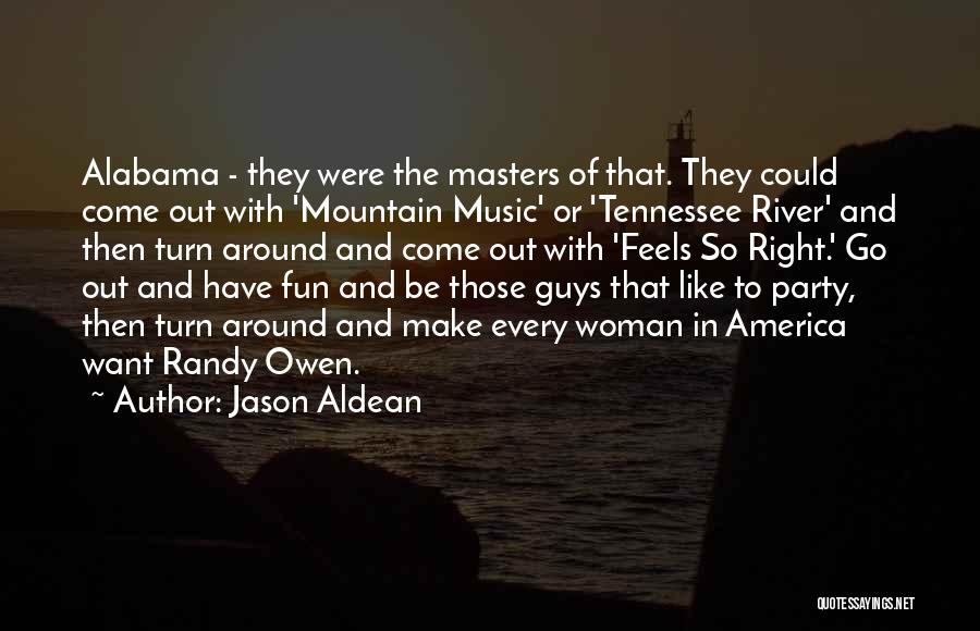 Party And Fun Quotes By Jason Aldean