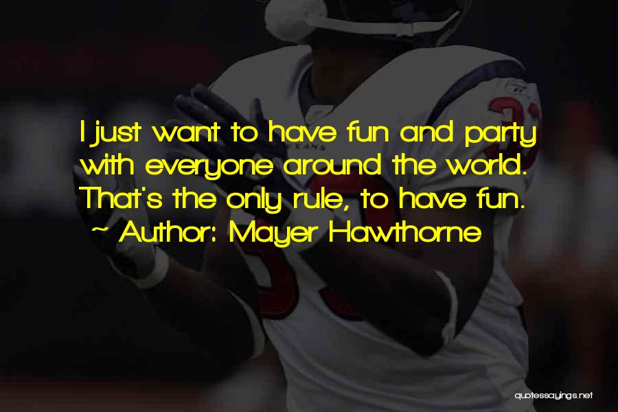 Party And Fun Quotes By Mayer Hawthorne