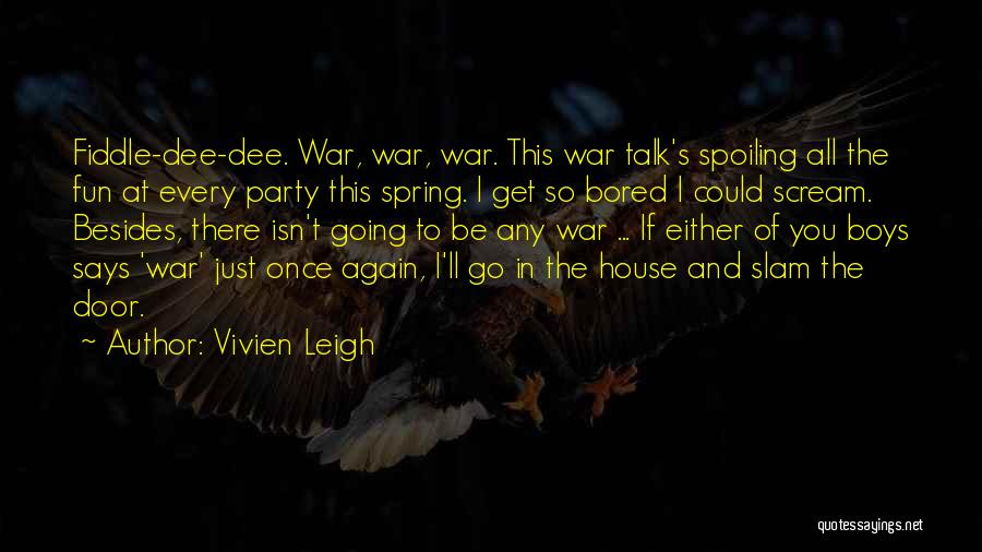 Party And Fun Quotes By Vivien Leigh