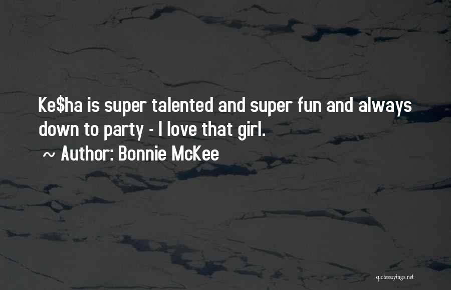 Party And Having Fun Quotes By Bonnie McKee