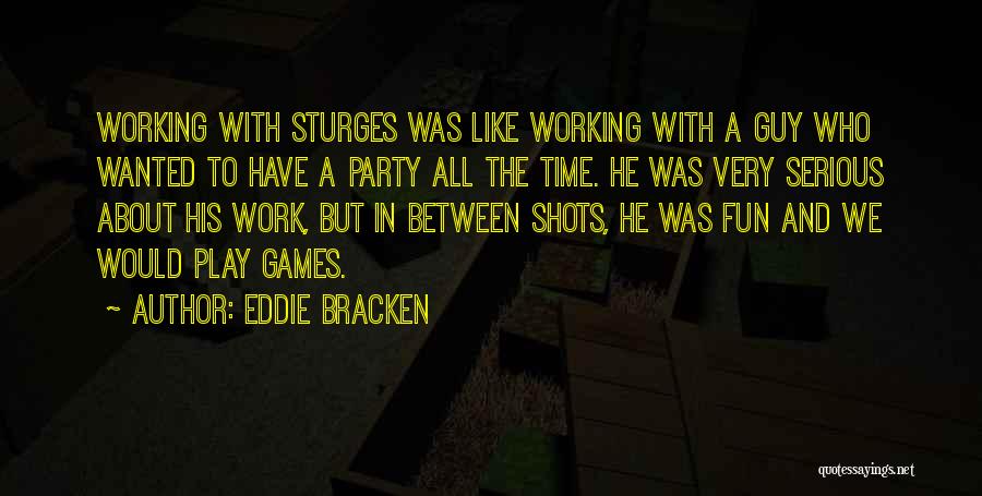 Party And Having Fun Quotes By Eddie Bracken