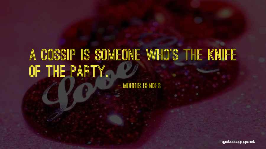 Party Bender Quotes By Morris Bender Party Bender Quotes By Morris Bender