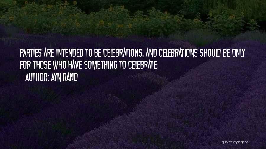 Party Celebration Quotes By Ayn Rand