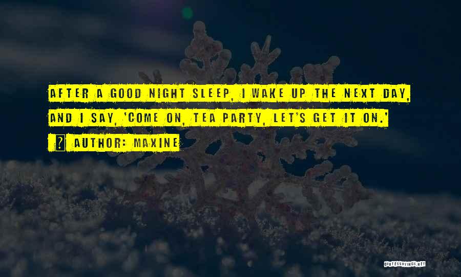 Party Day And Night Quotes By Maxine