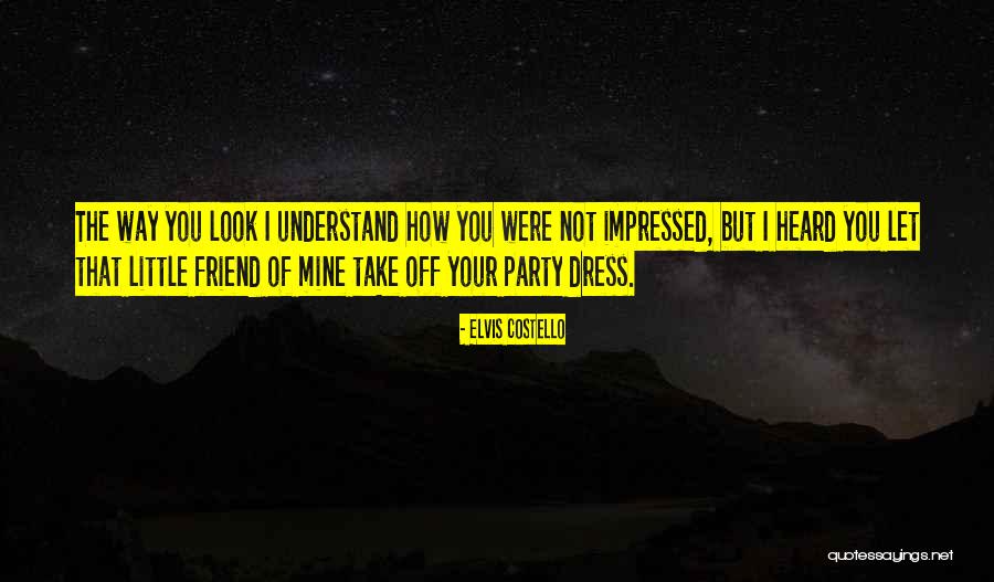 Party Dress Quotes By Elvis Costello Party Dress Quotes By Elvis Costello