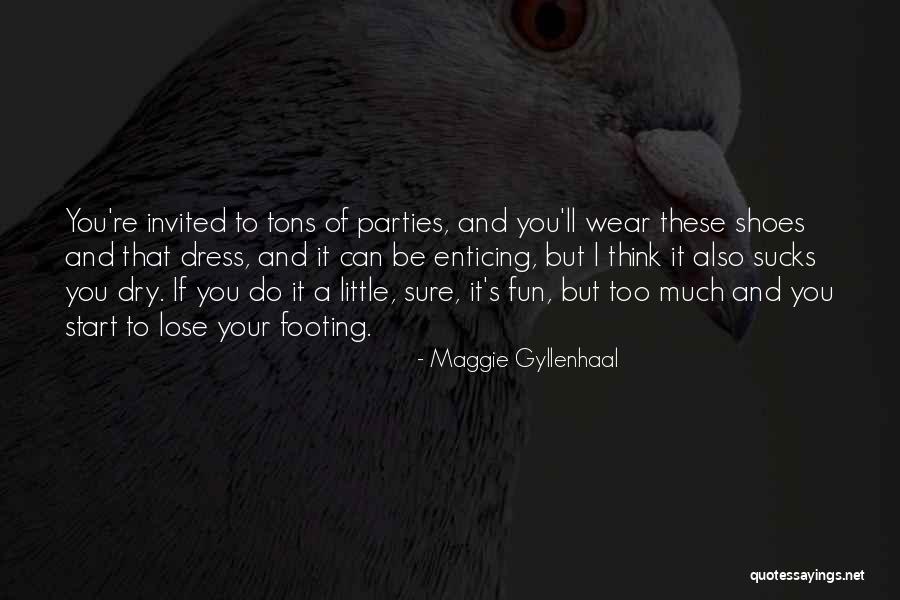 Party Dress Quotes By Maggie Gyllenhaal Party Dress Quotes By Maggie Gyllenhaal