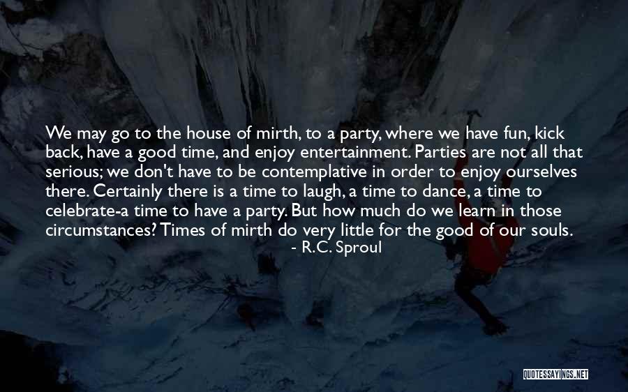 Party Enjoy Quotes By R.C. Sproul Party Enjoy Quotes By R.C. Sproul