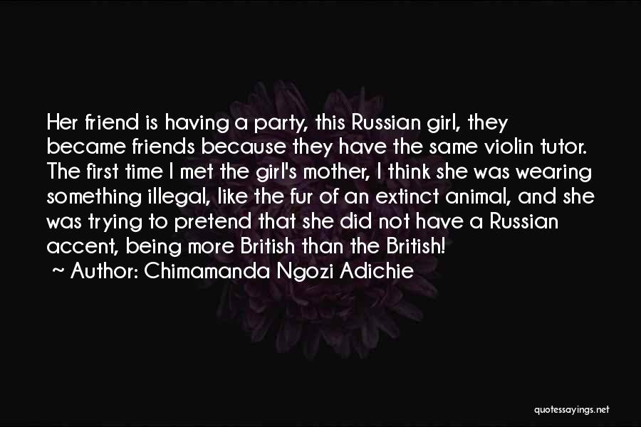 Party Friends Quotes By Chimamanda Ngozi Adichie