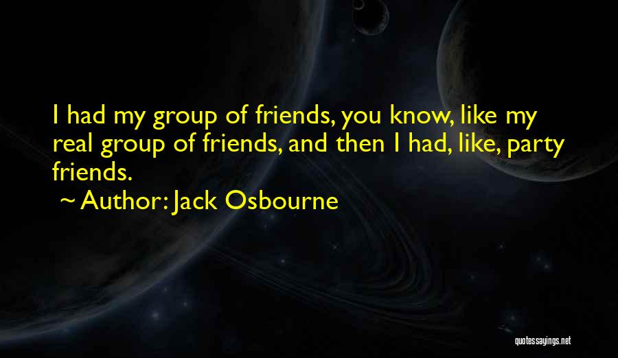 Party Friends Quotes By Jack Osbourne