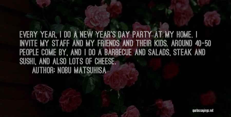 Party Friends Quotes By Nobu Matsuhisa