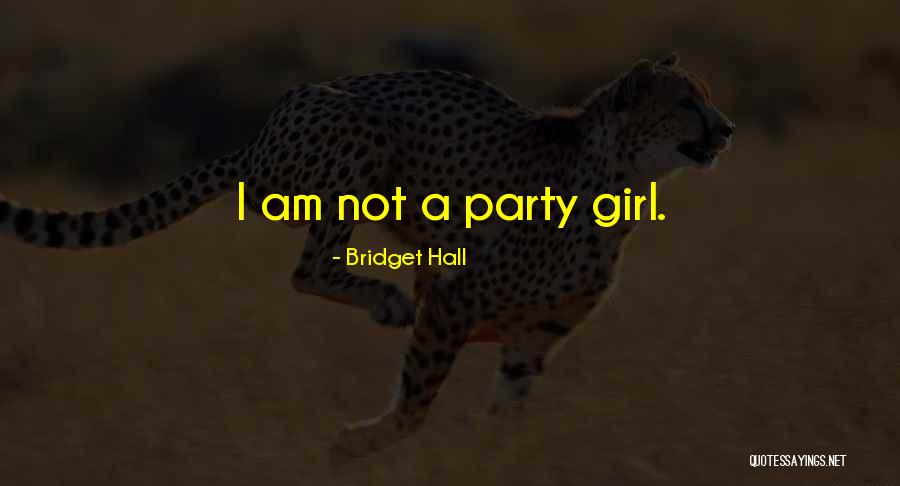 Party Girl Quotes By Bridget Hall