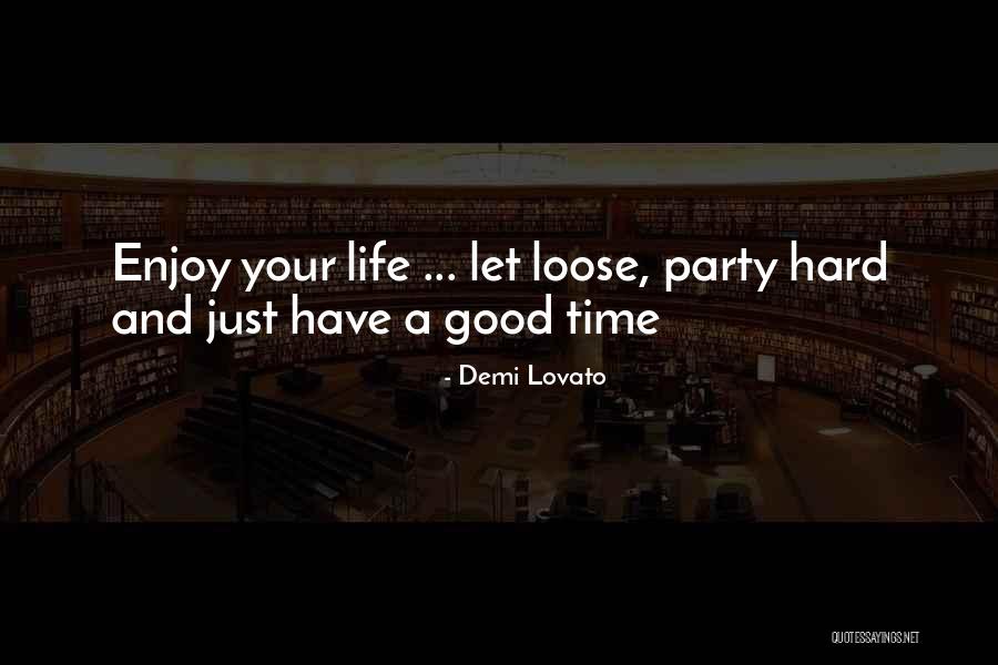 Party Good Time Quotes By Demi Lovato