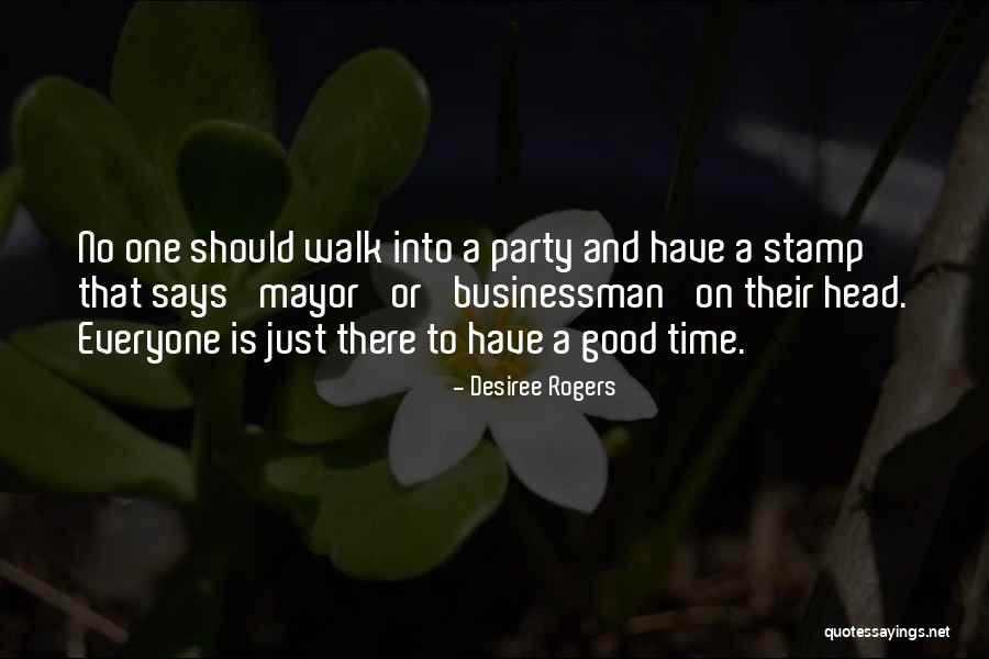 Party Good Time Quotes By Desiree Rogers