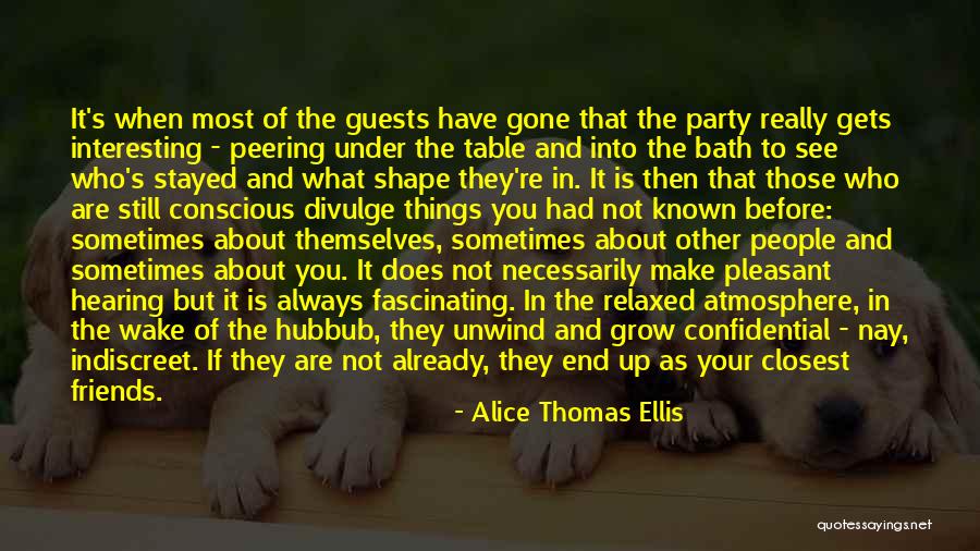 Party Guests Quotes By Alice Thomas Ellis