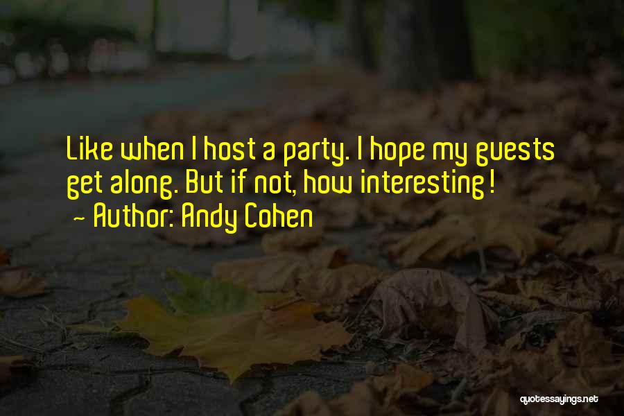 Party Guests Quotes By Andy Cohen