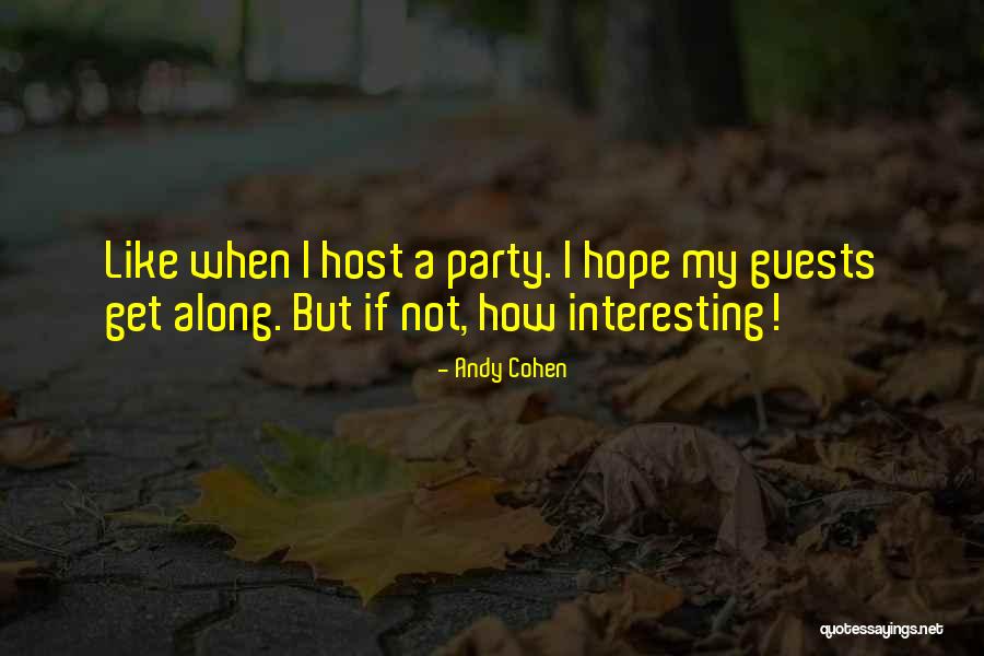 Party Guests Quotes By Andy Cohen