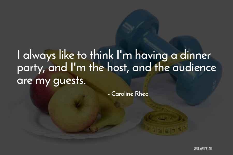 Party Guests Quotes By Caroline Rhea