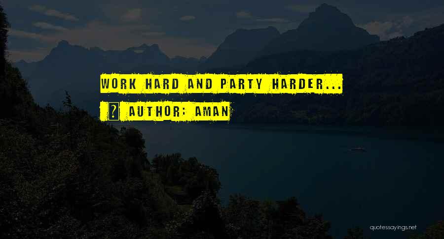 Party Harder Quotes By Aman