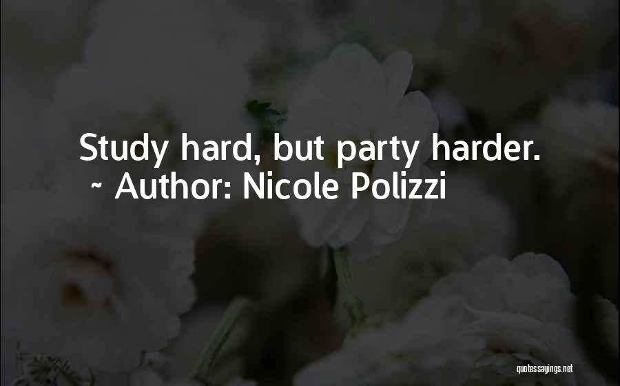 Party Harder Quotes By Nicole Polizzi