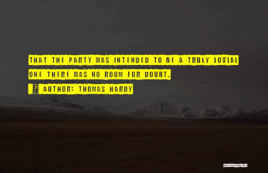 Party Hardy Quotes By Thomas Hardy