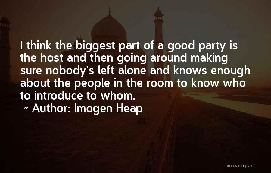 Party Host Quotes By Imogen Heap