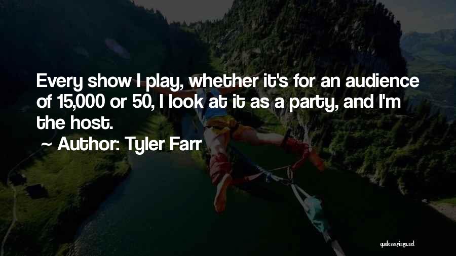 Party Host Quotes By Tyler Farr