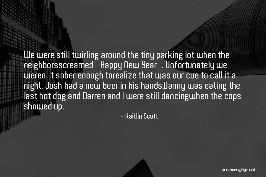 Party Last Night Quotes By Kaitlin Scott Party Last Night Quotes By Kaitlin Scott