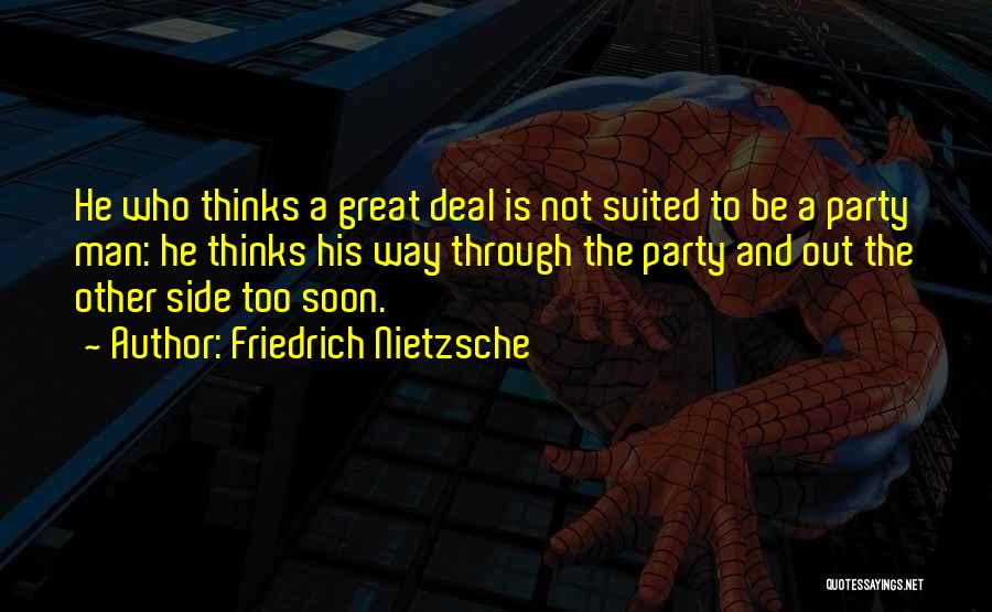 Party Man Quotes By Friedrich Nietzsche