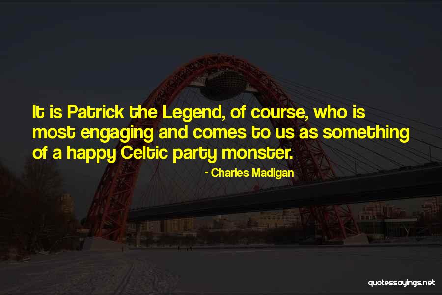 Party Monster Quotes By Charles Madigan