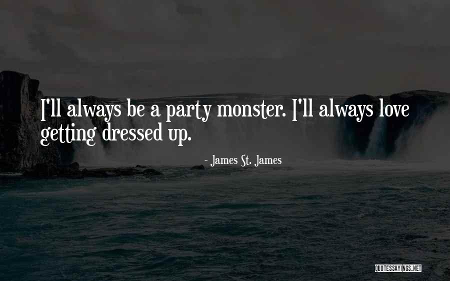 Party Monster Quotes By James St. James