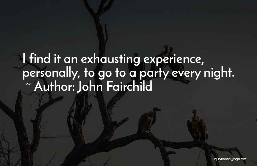 Party Night Quotes By John Fairchild