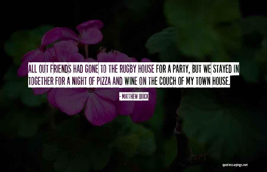 Party Night With Friends Quotes By Matthew Quick