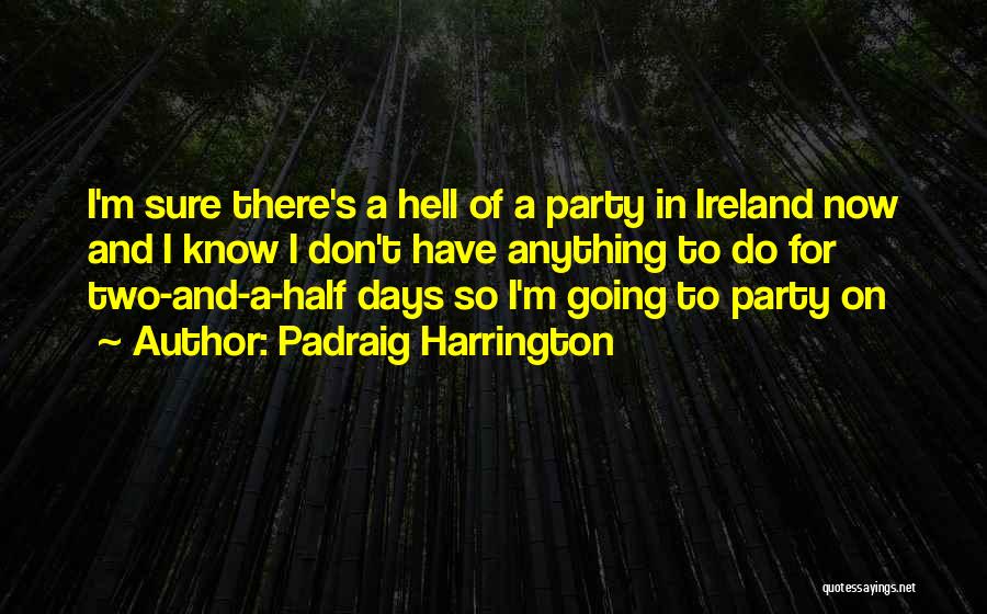 Party Of Two Quotes By Padraig Harrington