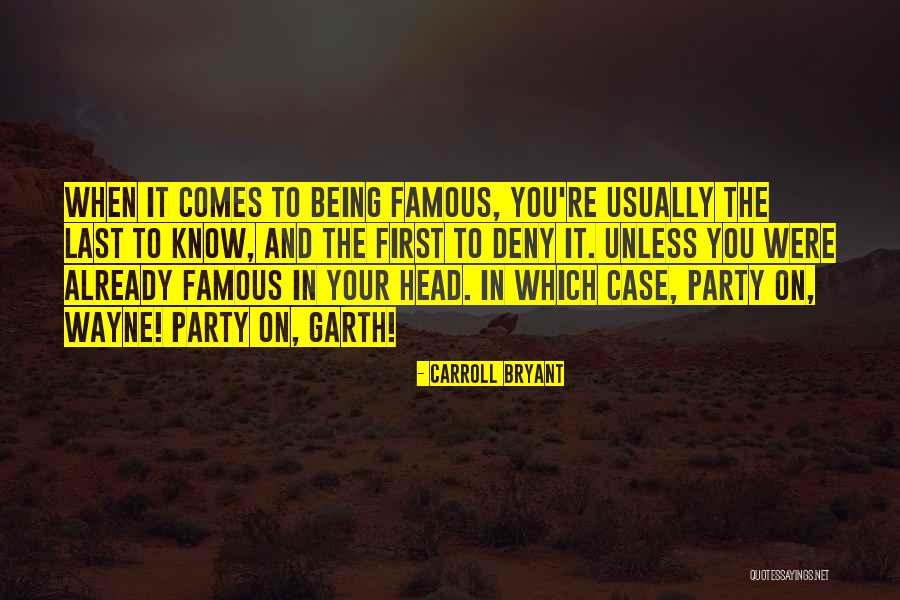Party On Wayne Party On Garth Quotes By Carroll Bryant Party On Wayne Party On Garth Quotes By Carroll Bryant